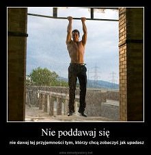 NIE PODDAWAJ SIĘ!^^