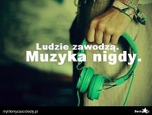 Muzyka nigdy nie zawiedzie...