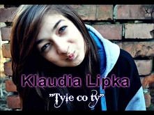 Klaudia Lipka - Tyle co ty
