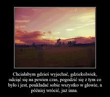 chociaż na chwilę ...