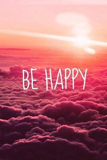 be happy