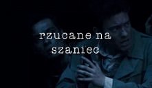 ...rzucane na szaniec"
