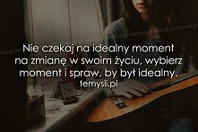 Każdy moment może być idealny