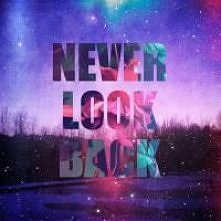 Never look back...<3