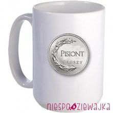 Kubek Pisiont groszy :)