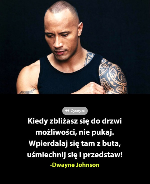 ~Dwayne Johnson