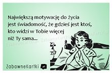 Największa motywacja...