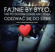 dokładnie ... tylko tak trudno przerwać to milczenie xd