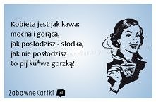 Kobieta jest jak kawa...
