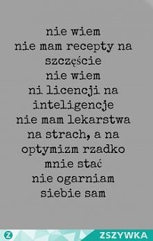nie ogarniam siebie sam...
