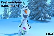 olaf <3 ja też go kocham :*