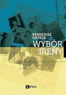 Recenzja książki "Wybór Ireny". Nasza ocena 10/10!
 
„Wybór Ireny” Remigiusza Grzeli to opowieść o życiu Ireny Gelblum – łączniczki Żydowskiej Organizacji Bojowej, jed...