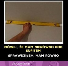 nierówno pod sufitem :D