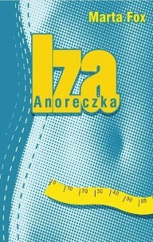 Książka na dziś! ♥
"Iza Anoreczka" 
Cykl: Iza
Autorka: Marta Fox 
1 Iza Anoreczka
2 Iza Buntowniczka
Moja recenzja:
Recenzja jest tylko pierwszej części,ponieważ nie m...