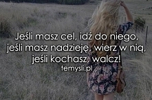 Jeśli masz cel, idź do nieg...