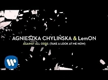 #12 
Agnieszka Chylińska &amp; LemON - Against All Odds (Take A Look At Me Now) [Official audio]