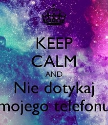 nie dotykaj mojego telefonu