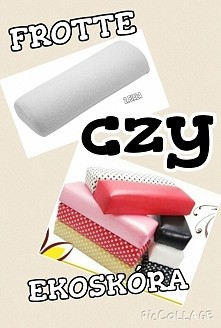 DZIEWCZYNY, która podkladka do manicure jest lepsza? FROTTE czy EKOSKÓRA ?  pomocy ;)