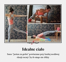 Idealne ciałko. Za rogiem. :)