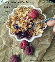 OWOCE POD ORZECHOWO-KOKOSOWĄ KRUSZONKĄ-PROSTE I PRZEPYSZNE! SPRAWDŹ NA gotowanietokochanie.blogspot.com