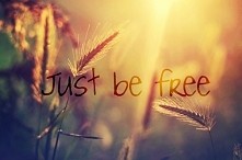 Just be free