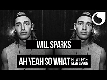Will Sparks Ft. Wiley &amp; Elen Levon - Ah Yeah So What (Radio Edit)