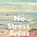 No stress... RELAX ✌