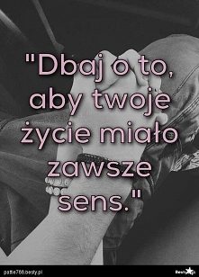 Moje nie ma większego sensu niż chodzenie i oddychanie...