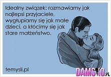 no to mój związek jest idea...