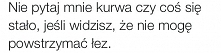 ni po co wszyscy się pytają???!