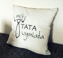 Mój tata wymiata- poszewka ...