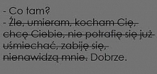 -Co tam?
-Dobrze.