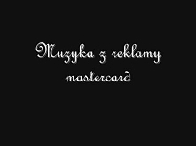 Lance Morrison & Marc Ferrari & Wendy Ellen Feldstein - Nothing Ever Is Enough
Piosenka z reklamy, która jak to się mówi "chodziła za mną" doprowadzając ostate...