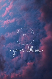 You're different
