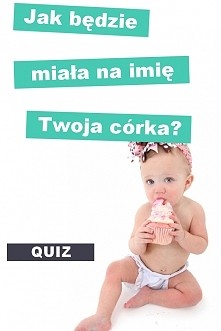 Jak będzie miała na imię Twoja córka?