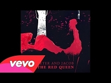 Peter and Jacob - The Red Queen
Kocham!♥ 
Właśnie czytam "Czerwona królowa" i gorąco polecam :D