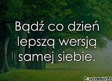 Bądź lepszą wersją samej siebie