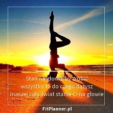 "Stań na głowie by zro...