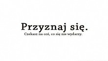 przyznaj !!