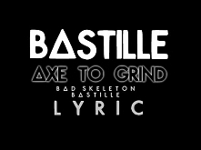 Bastille - "Axe to Grind" - Lyrics