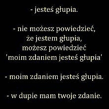 W dupie mam innych zdanie :D