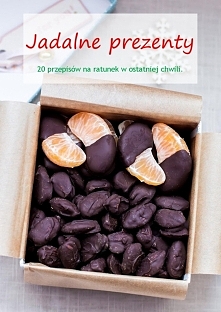 Jadalne prezenty. 20 prostych przepisów na ratunek w ostatniej chwili. Wydanie Świąteczne.