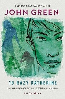 19 razy Katherine John Green

Colin Singleton gustuje wyłącznie w dziewczętach o imieniu Katherine. A te zawsze go rzucają. Gwoli ścisłości, stało się tak już dziewiętnaście raz...