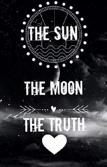 The sun, the moon, the truth!