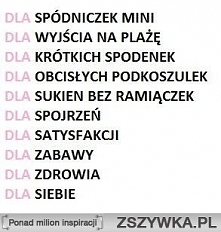 Dla siebie ! :)