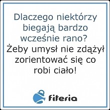 Dlaczego niektórzy biegają ...