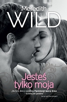 Meredith Wild- Jesteś tylko moja. Posiadam pdf:D