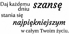 Daj każdemu dniu szansę stania się najpiękniejszym w całym twoim życiu – NA-52(więcej informacji po kliknięciu na zdjęcie)