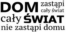 Dom zastąpi cały świat cały świat nie zastąpi domu – wz-14(więcej informacji po kliknięciu na zdjęcie)
