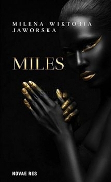 Mam przed sobą książkę Mileny Wiktorii Jaworskiej, nastolatki, która postanowiła spróbować czegoś więcej niż bycia blogerką. „Miles” to debiut, który został przyjęty pozytywnie,...